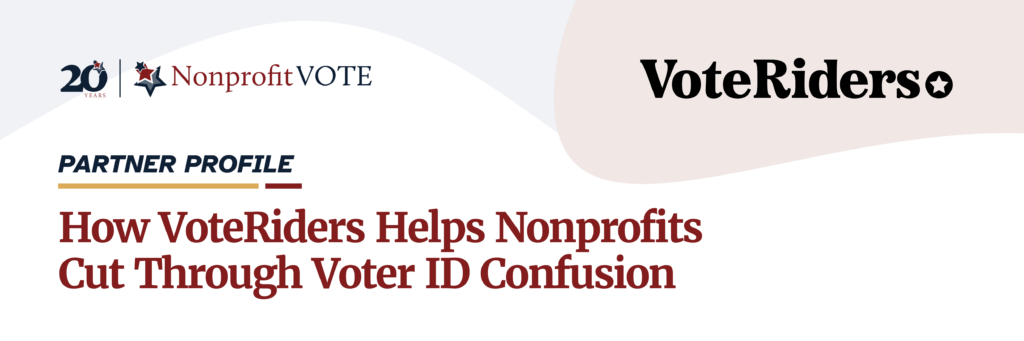 Banner header with VoteRiders and Nonprofit Vote logos and the title 'Partner Profile: How VoteRiders Helps Nonprofits Cut Through Voter ID Confusion' .