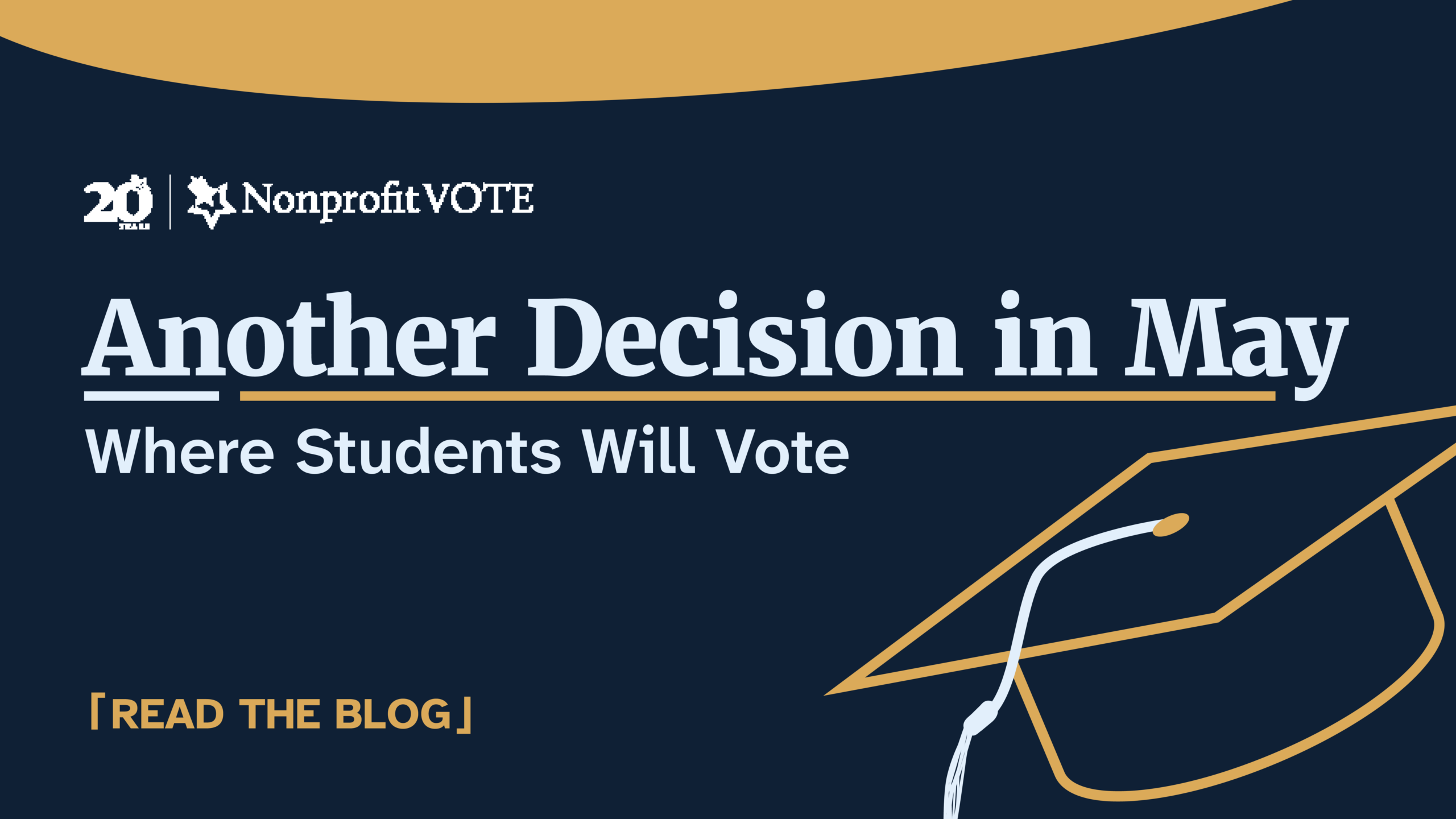 NonprofitVOTE banner: 'Another Decision in May' with subtitle 'Where Students Will Vote' and a 'Read the Blog' prompt in a dark blue and gold design