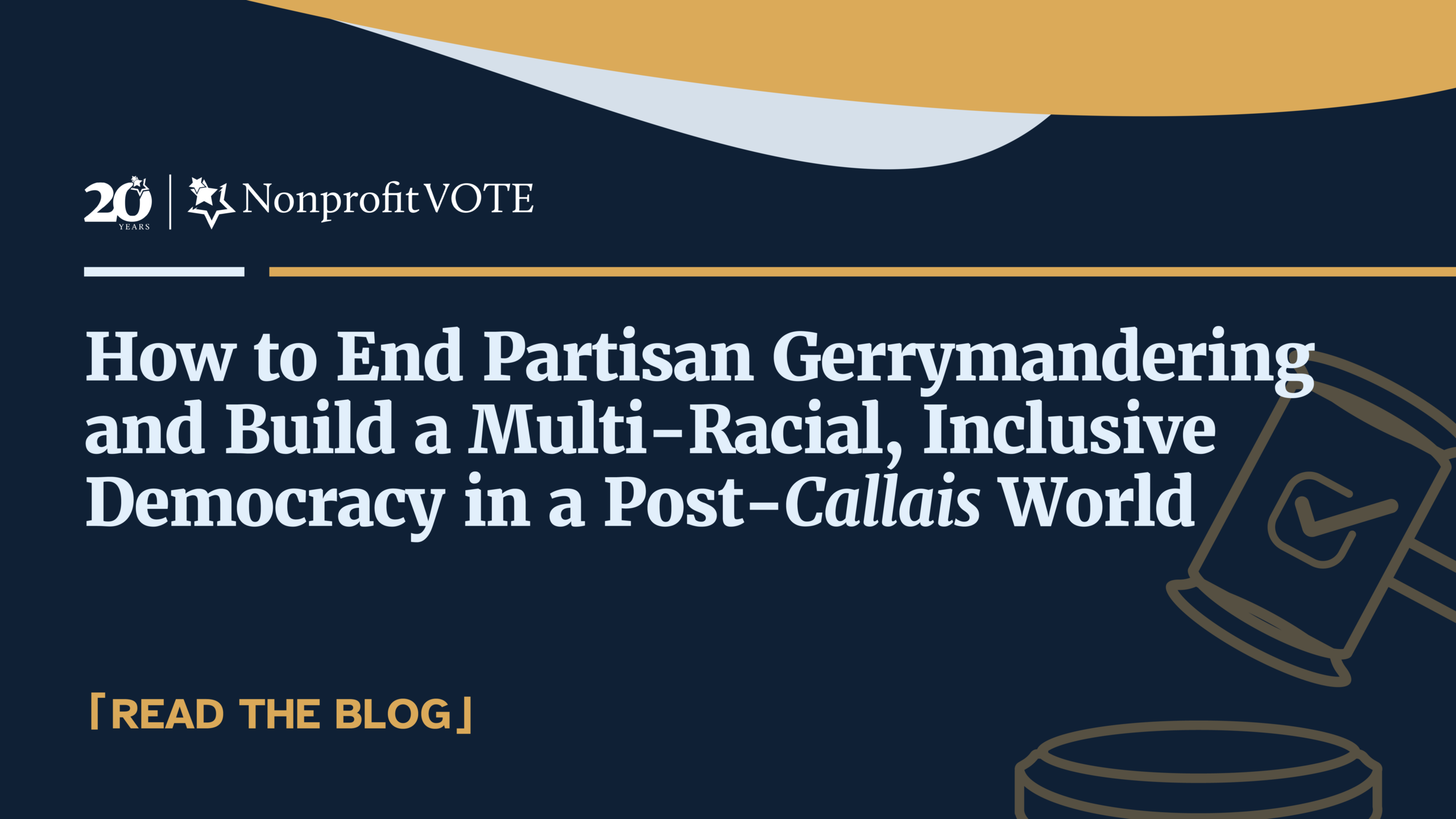 Hero banner for a Nonprofit Vote blog about ending partisan gerrymandering; large white headline on dark blue background with gold accents and the 20 Years Nonprofit Vote logo.