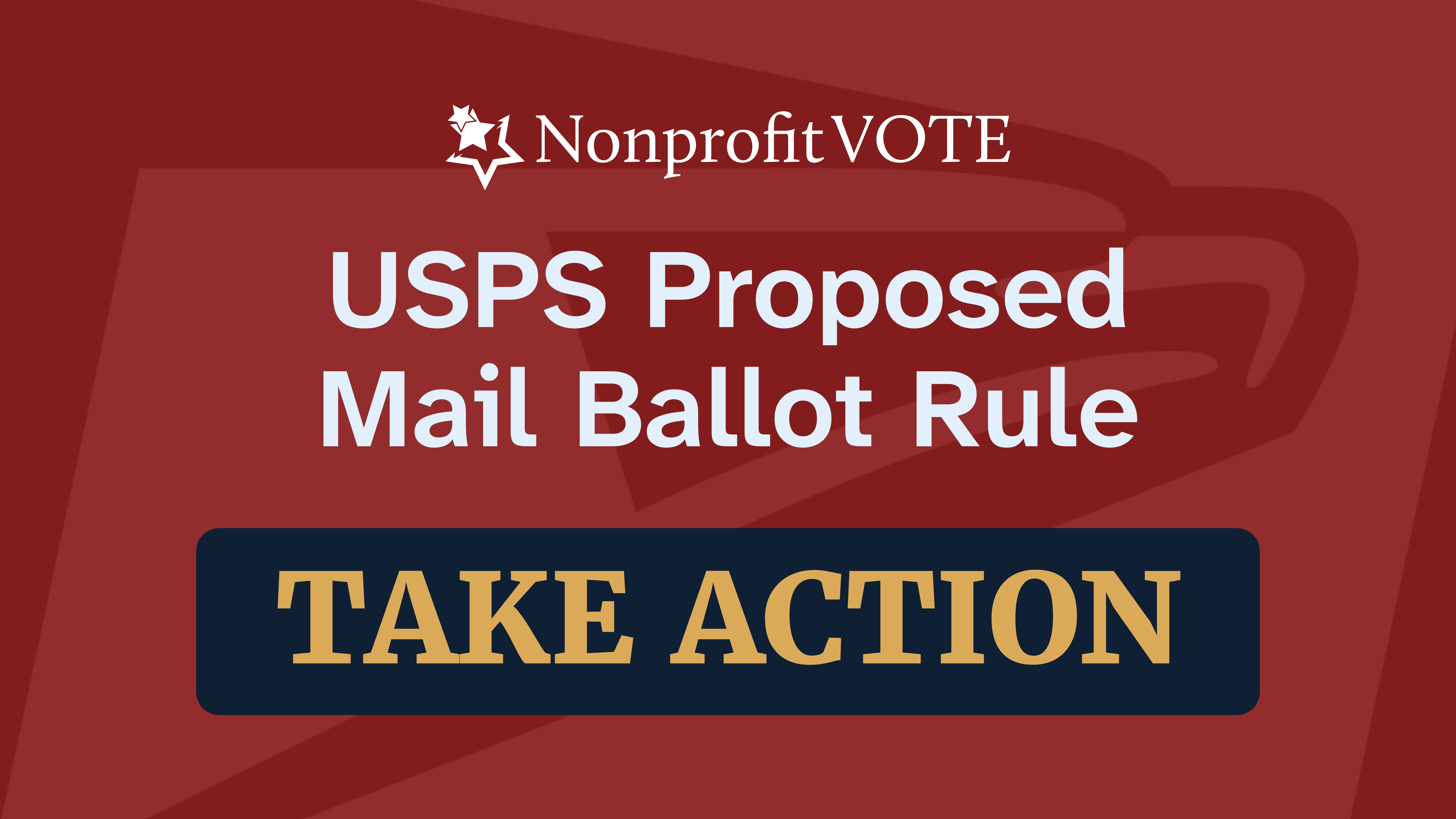 NonprofitVOTE hero banner announcing USPS proposed mail ballot rule with a prominent Take Action button